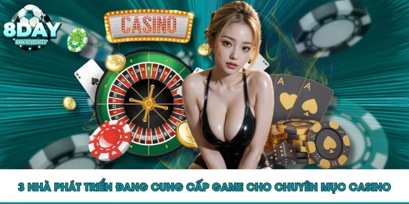 3 nhà phát triển đang cung cấp game cho chuyên mục casino 8DAY 3 nhà phát triển đang cung cấp game cho chuyên mục casino 8DAY