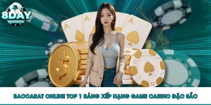 Baccarat online TOP 1 bảng xếp hạng game casino đặc sắc Baccarat online TOP 1 bảng xếp hạng game casino đặc sắc