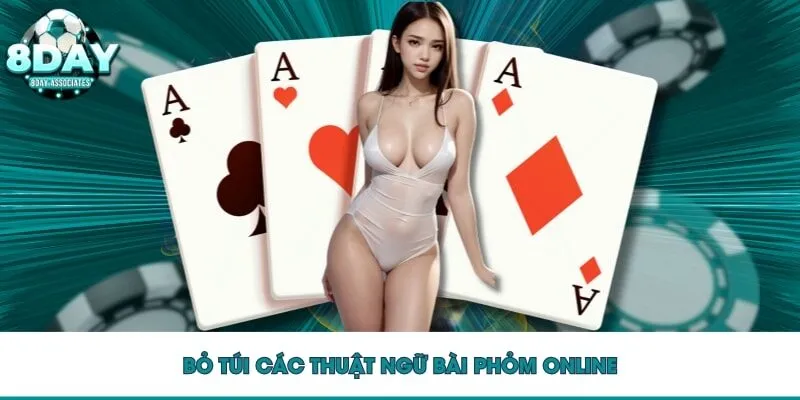 Bỏ túi các thuật ngữ bài phỏm online Bỏ túi các thuật ngữ bài phỏm online