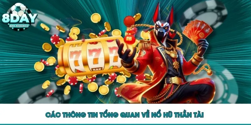 Các thông tin tổng quan về nổ hũ Thần Tài Các thông tin tổng quan về nổ hũ Thần Tài