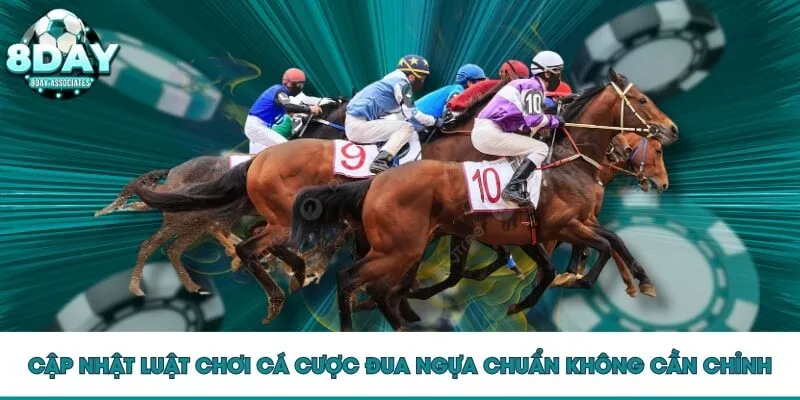 Cập nhật luật chơi cá cược đua ngựa chuẩn không cần chỉnh Cập nhật luật chơi cá cược đua ngựa chuẩn không cần chỉnh