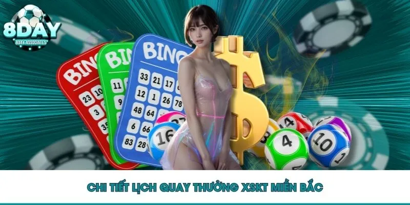 Chi tiết lịch quay thưởng XSKT miền Bắc Chi tiết lịch quay thưởng XSKT miền Bắc