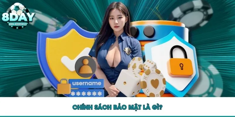 Chính sách bảo mật là gì? Chính sách bảo mật là gì?