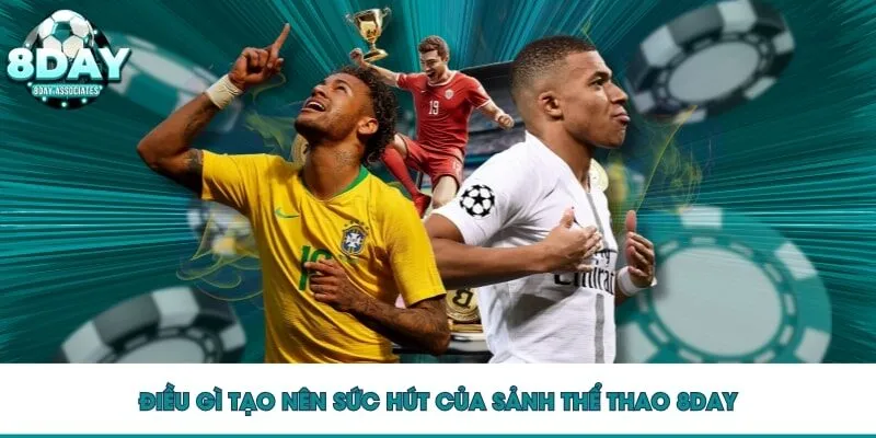 Điều gì tạo nên sức hút của sảnh thể thao 8DAY Điều gì tạo nên sức hút của sảnh thể thao 8DAY