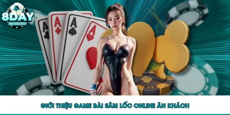 Giới thiệu game bài sâm lốc online ăn khách Giới thiệu game bài sâm lốc online ăn khách