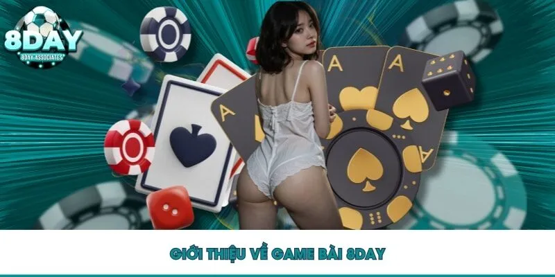 Giới thiệu về game bài 8DAY Giới thiệu về game bài 8DAY