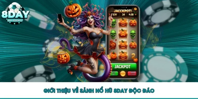 Giới thiệu về sảnh nổ hũ 8DAY độc đáo Giới thiệu về sảnh nổ hũ 8DAY độc đáo