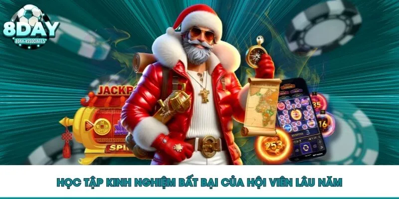 Học tập kinh nghiệm bất bại của hội viên lâu năm Học tập kinh nghiệm bất bại của hội viên lâu năm