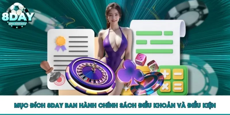 Mục đích 8DAY ban hành chính sách điều khoản và điều kiện Mục đích 8DAY ban hành chính sách điều khoản và điều kiện