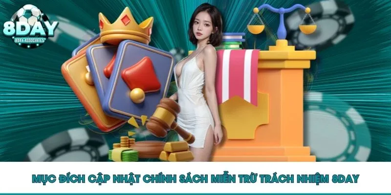 Mục đích cập nhật chính sách miễn trừ trách nhiệm 8DAY Mục đích cập nhật chính sách miễn trừ trách nhiệm 8DAY