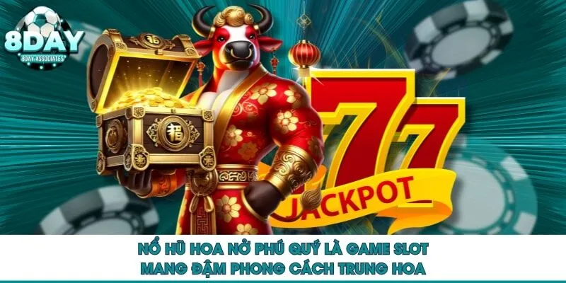 Nổ hũ Hoa Nở Phú Quý là game slot mang đậm phong cách Trung Hoa Nổ hũ Hoa Nở Phú Quý là game slot mang đậm phong cách Trung Hoa