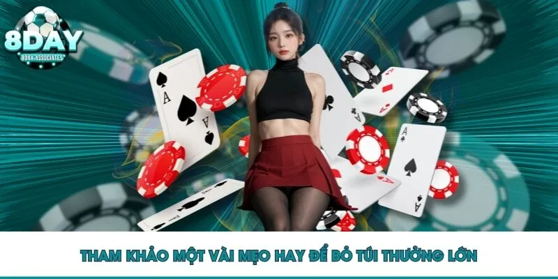 Tham khảo một vài mẹo hay để bỏ túi thưởng lớn Tham khảo một vài mẹo hay để bỏ túi thưởng lớn