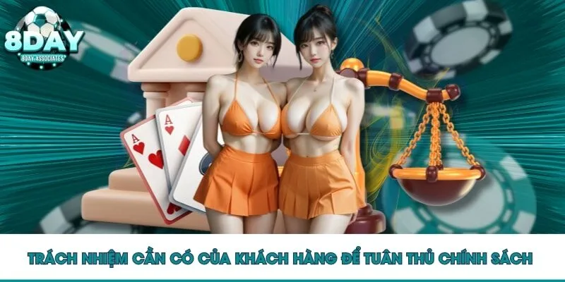 Trách nhiệm cần có của khách hàng để tuân thủ chính sách Trách nhiệm cần có của khách hàng để tuân thủ chính sách