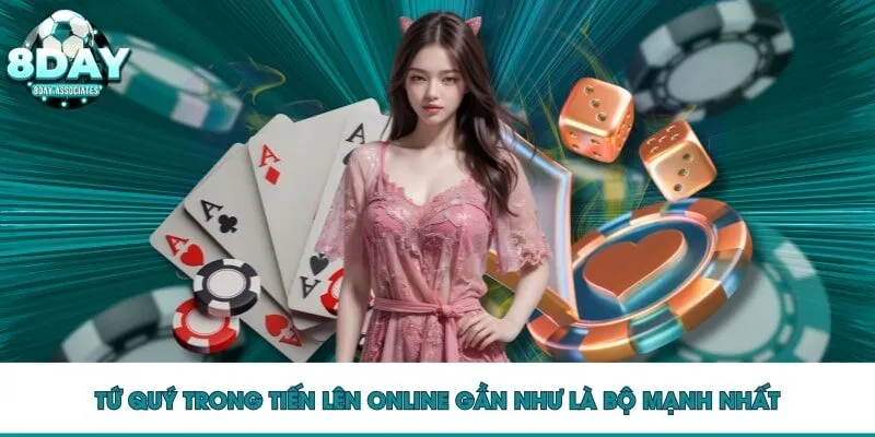 Tứ quý trong tiến lên online gần như là bộ mạnh nhất Tứ quý trong tiến lên online gần như là bộ mạnh nhất